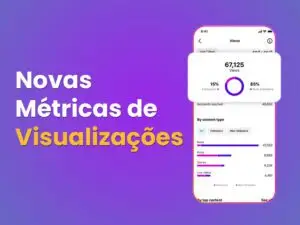 Instagram Anuncia Novas Métricas de Visualizações